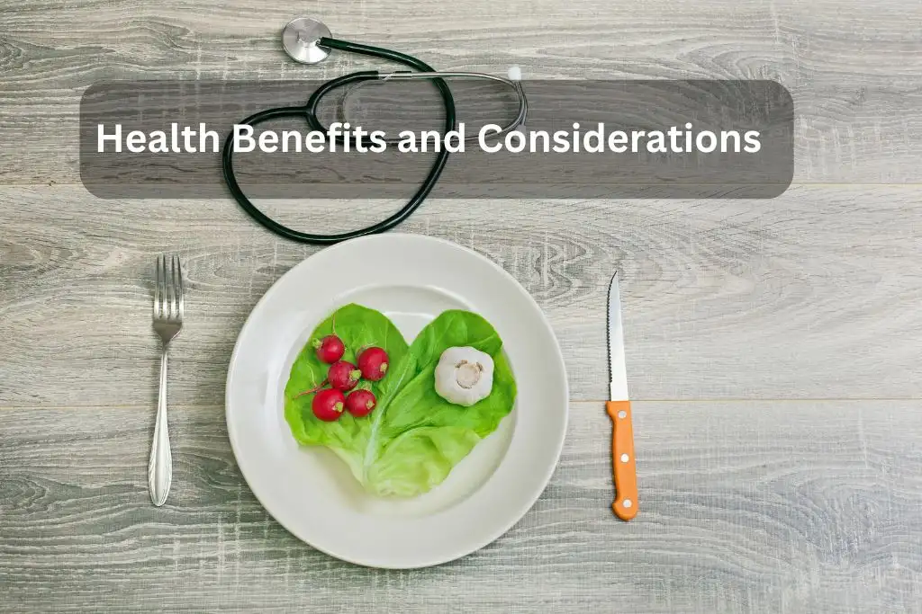 Health Benefits and Considerations