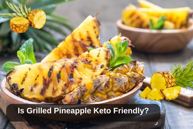 Is Grilled Pineapple Keto Friendly?